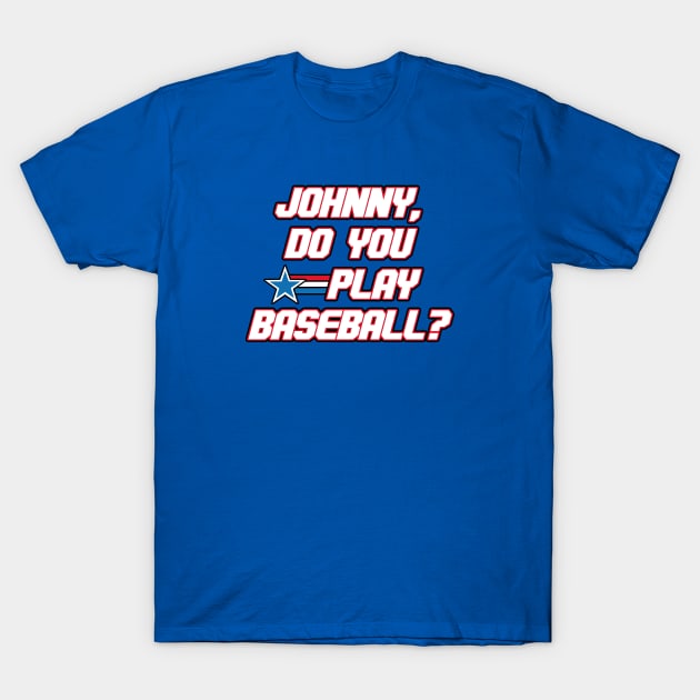 Johnny, Do You Play Baseball? T-Shirt by TeeShawn